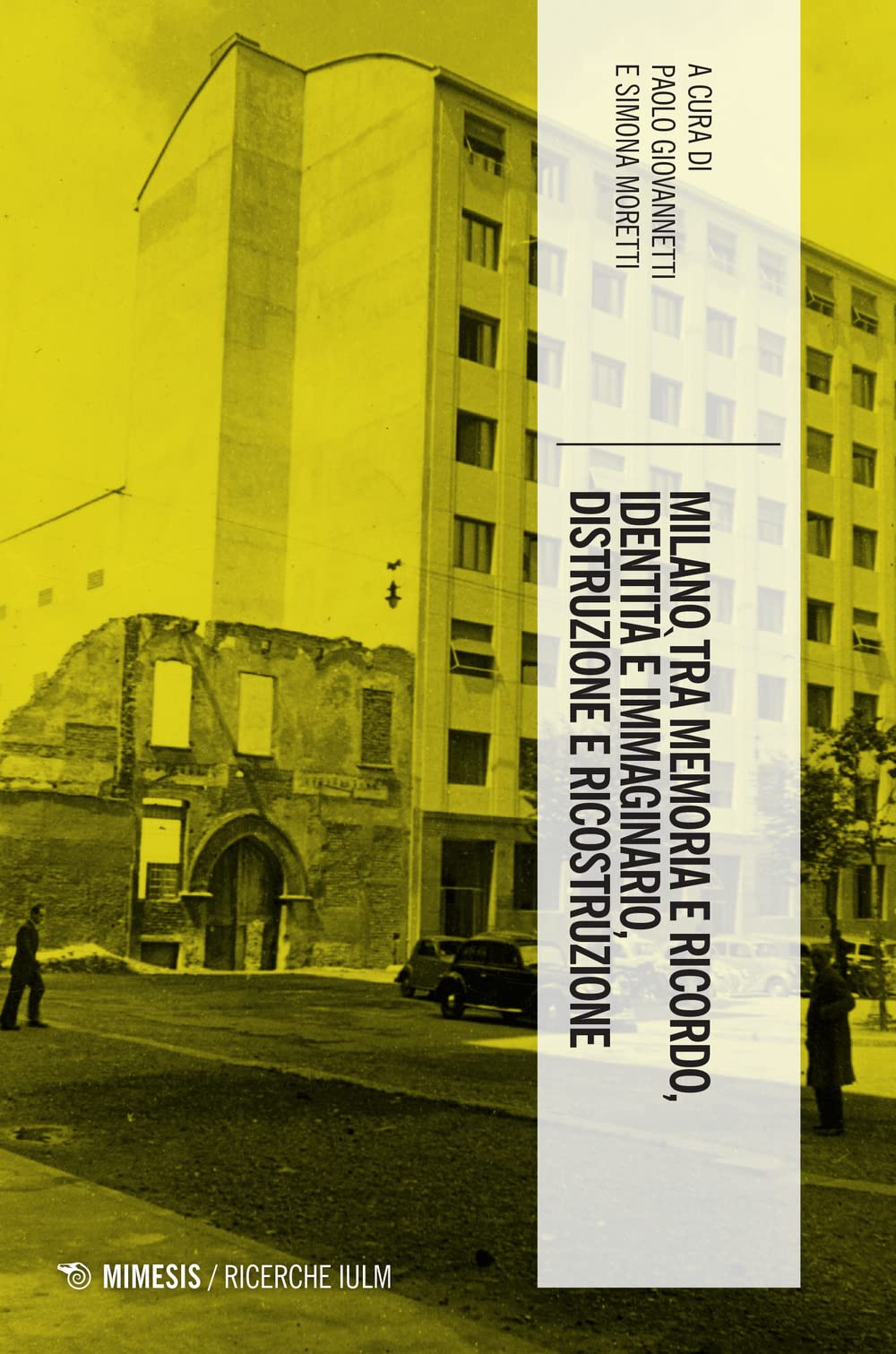 Milano Tra Memoria E Ricordo, Identità E Immaginario, Distruzione E Ricostruzione - 4