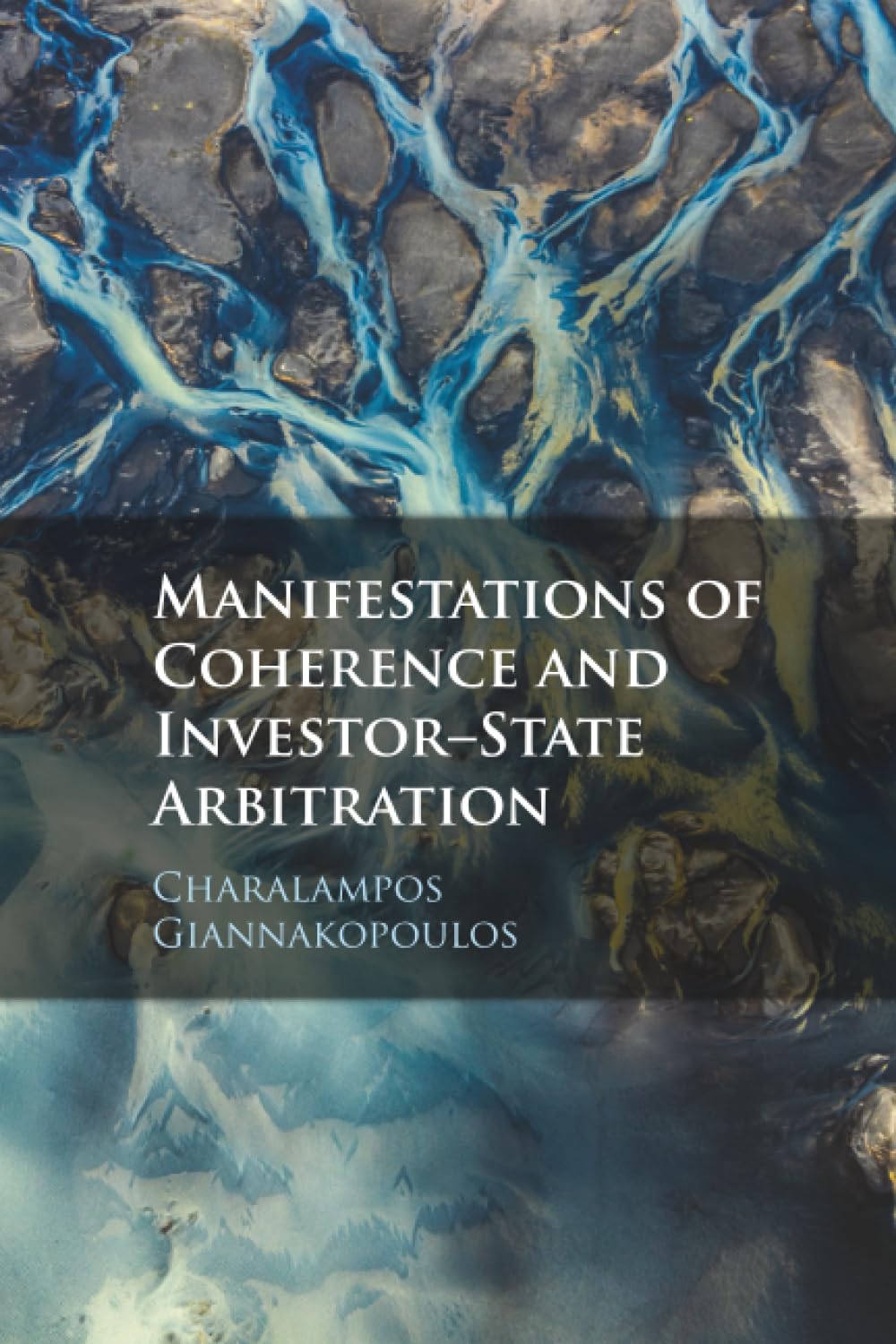 Manifestations of Coherence and Investor-State Arbitration (Cambridge Monographs on Mathematical Physics)