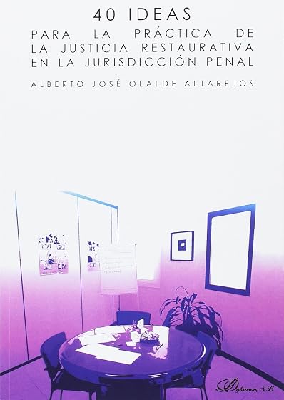 40 Ideas para la Práctica de la Justicia Restaurativa en la Jurisdicción Penal