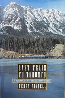 Last Train to Toronto: A Canadian Rail Odyssey
