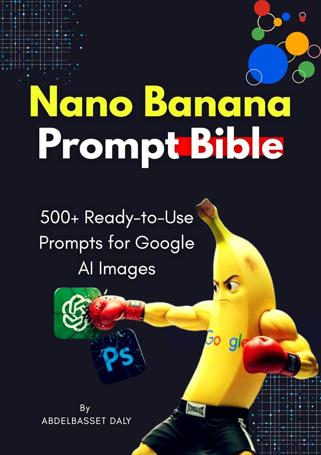 Nano Banana Prompt Bible: 500+ Ready-to-Use Prompts for Google AI ...