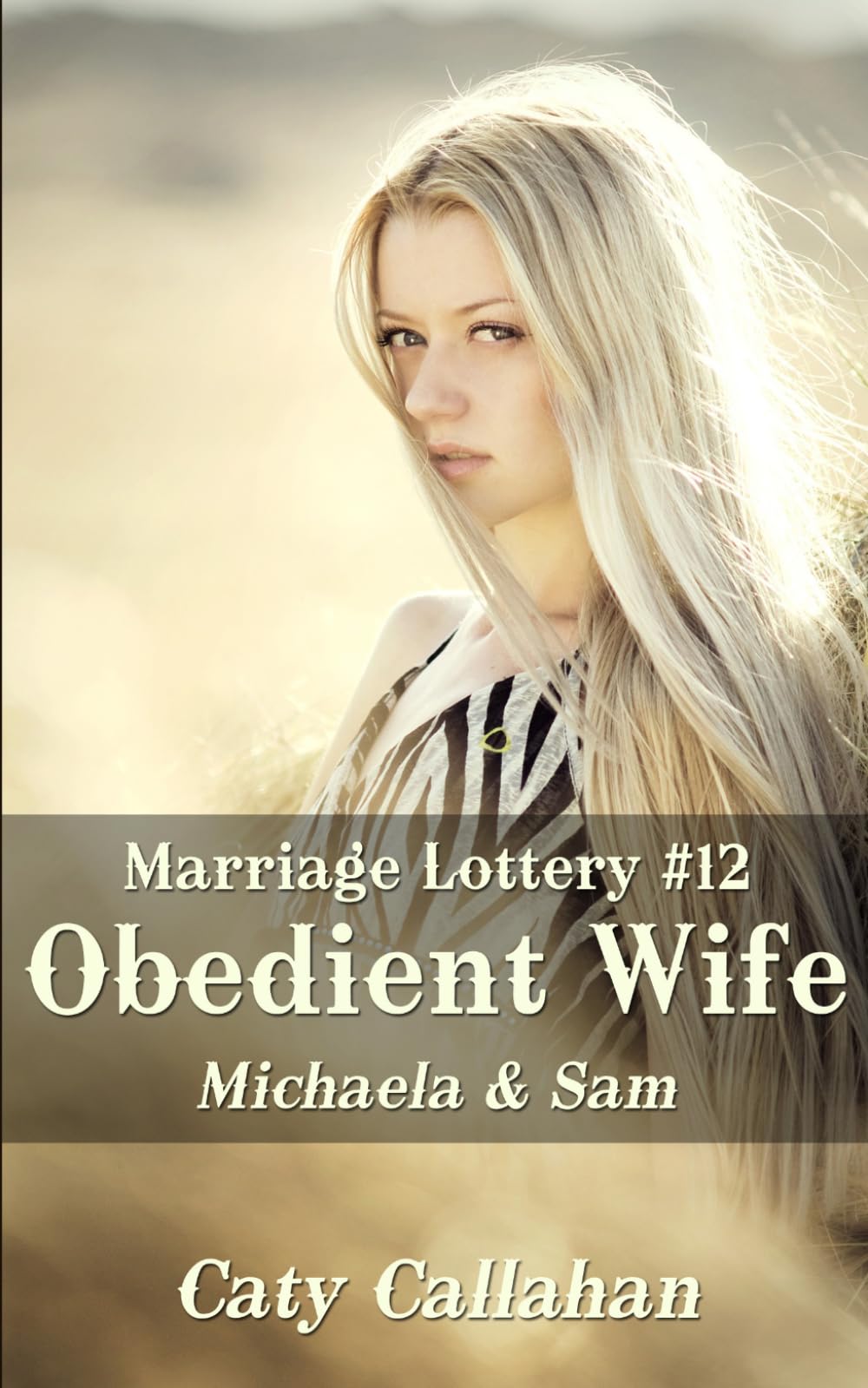 Marriage Lottery #12 Obedient Wife: Michaela & Sam (Marriage Lottery series by Caty Callahan (mass market paperback))
