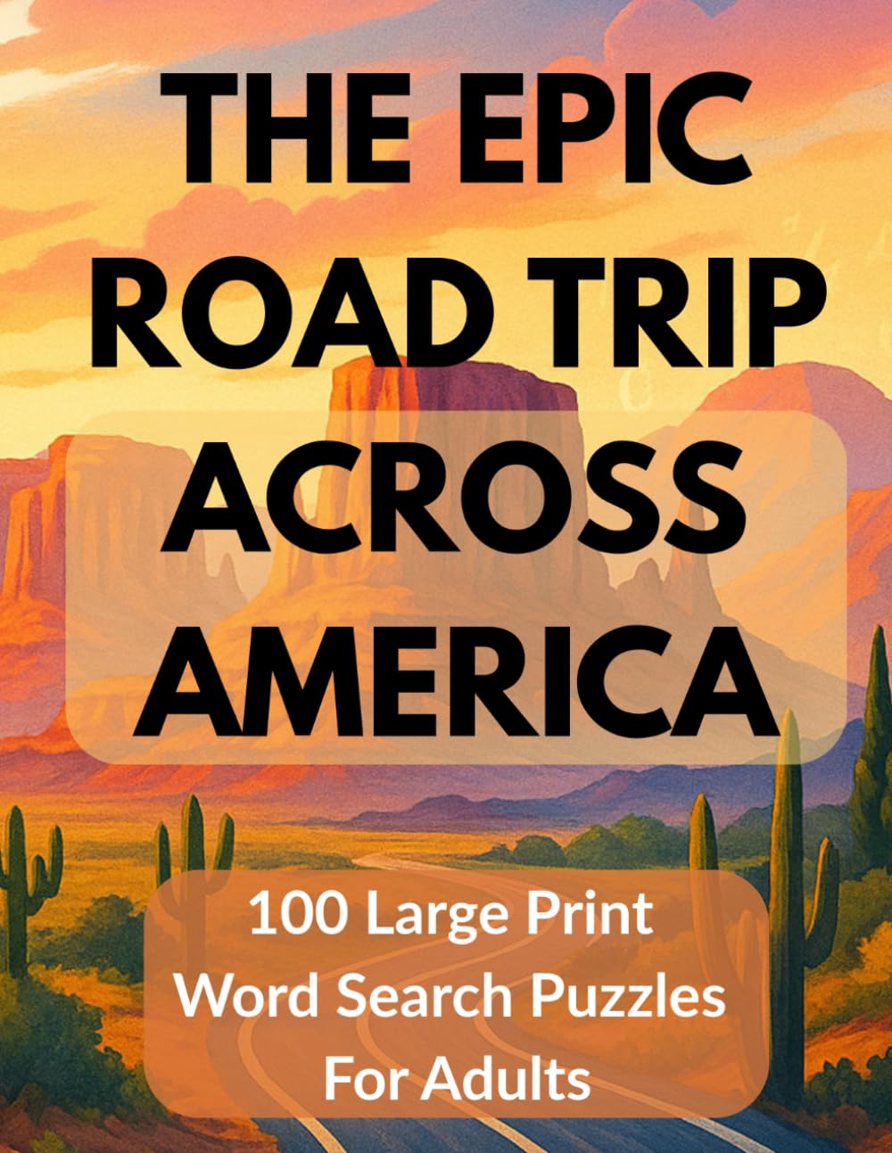 The Epic Road Trip Across America: 100 Large Print Word Search Puzzles For Adults: Travel-Themed Word Searches (2,000 Words) | Route 66, National ... Coastal Drives with Fun Facts and Solutions