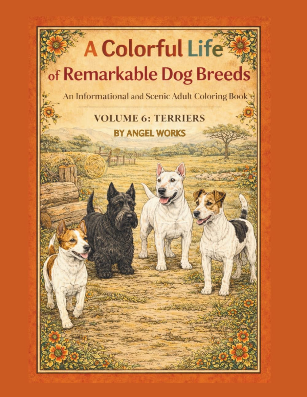 A Colorful Life of Remarkable Dog Breeds: An Informational and Scenic Adult Coloring Book: Volume 6: Terriers