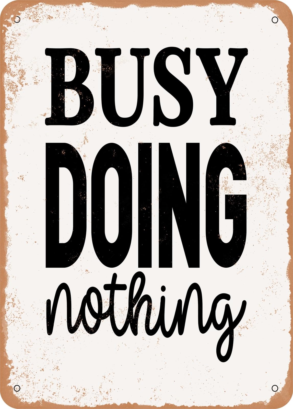 Miaomansenstore Metal Sign - Busy Doing Nothing - Vintage Rusty Look Home Decor