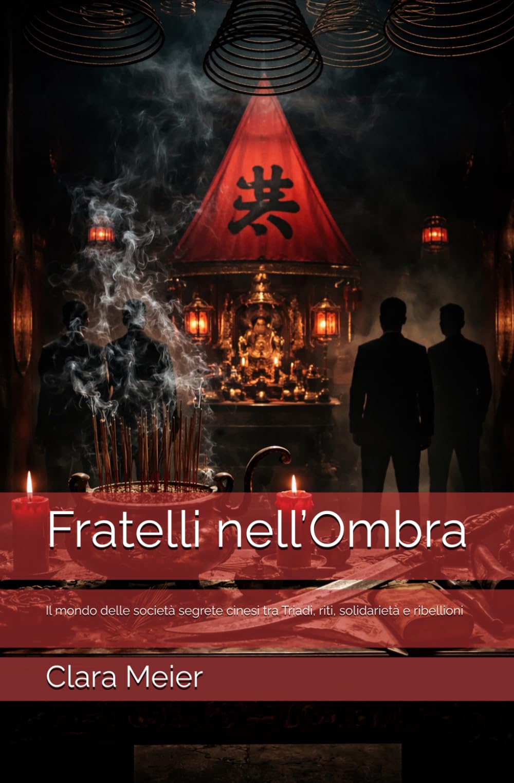 Fratelli nell’Ombra: Il mondo delle società segrete cinesi tra Triadi, riti, solidarietà e ribellioni