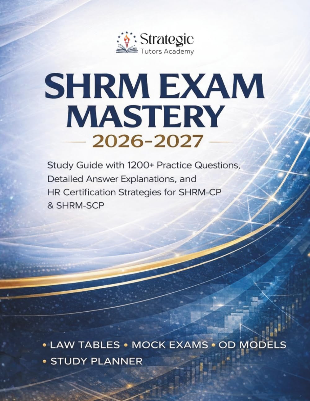 SHRM Exam Mastery 2026–2027: Study Guide with 1200+ Practice Questions, Detailed Answer Explanations, and HR Certification Strategies for SHRM-CP & SHRM-SCP