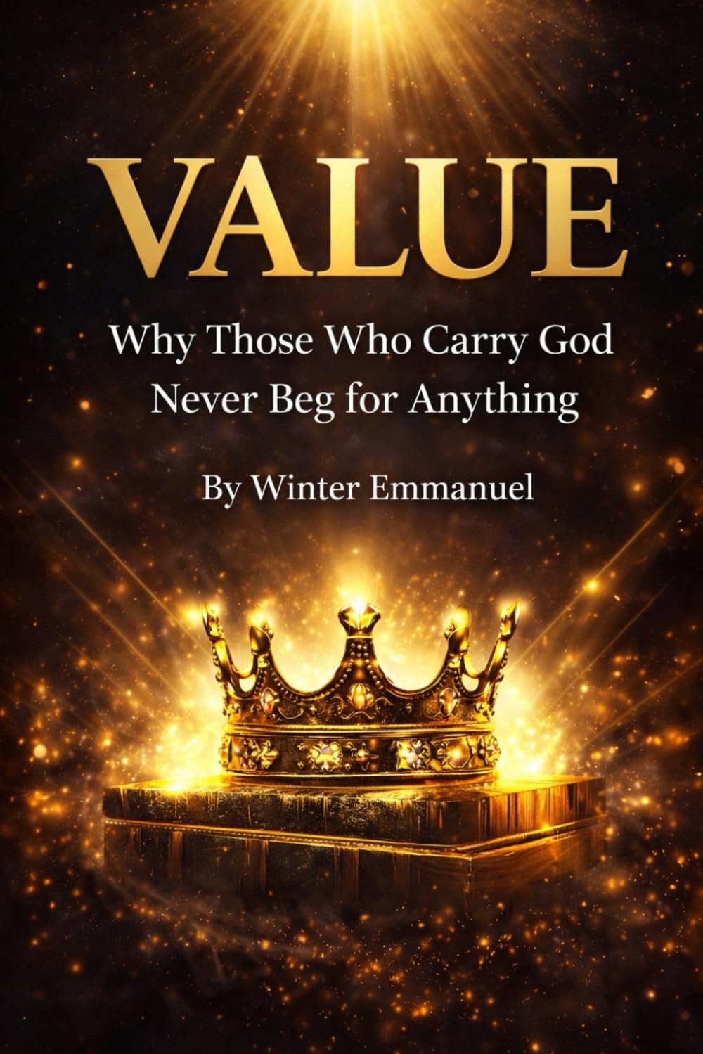 VALUE: Why Those Who Carry God Never Beg for Anything