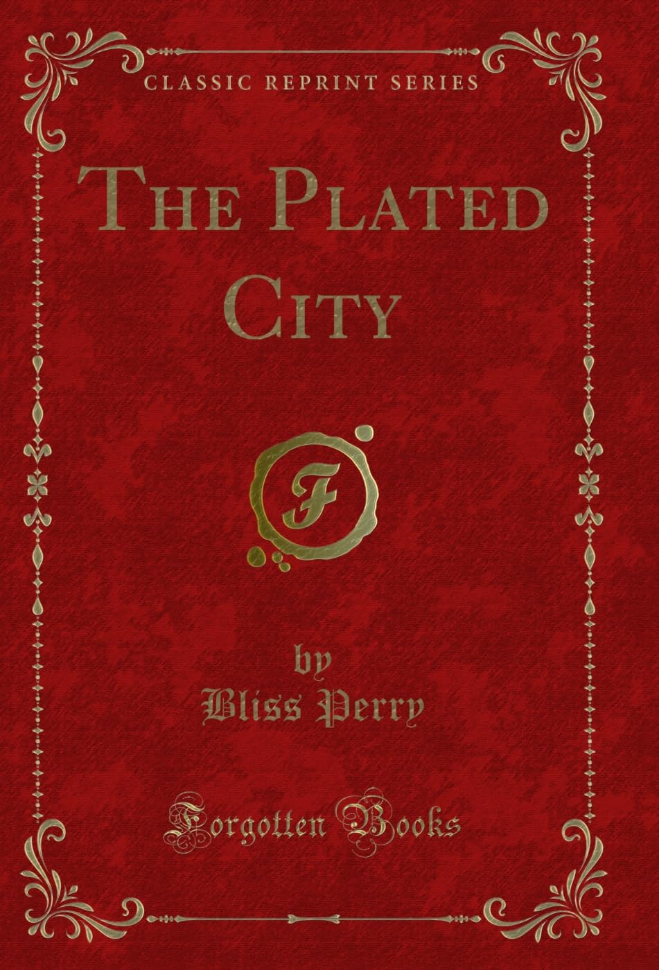 The Plated City (Classic Reprint)