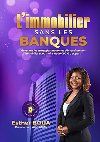 L'immobilier sans les banques: Découvrez les stratégies modernes d'investissement immobilier avec moins de 10 000 € d'apport