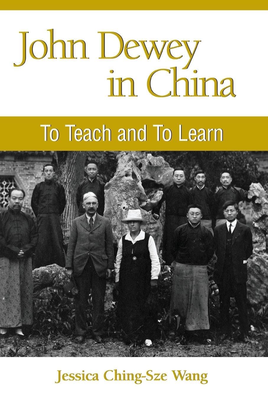 John Dewey in China: To Teach and to Learn (SUNY series in Chinese Philosophy and Culture)