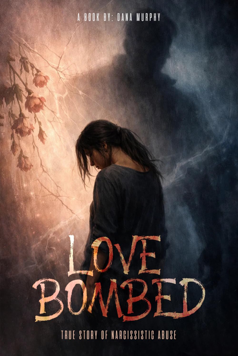 Love Bombed: A true story of narcissistic abuse