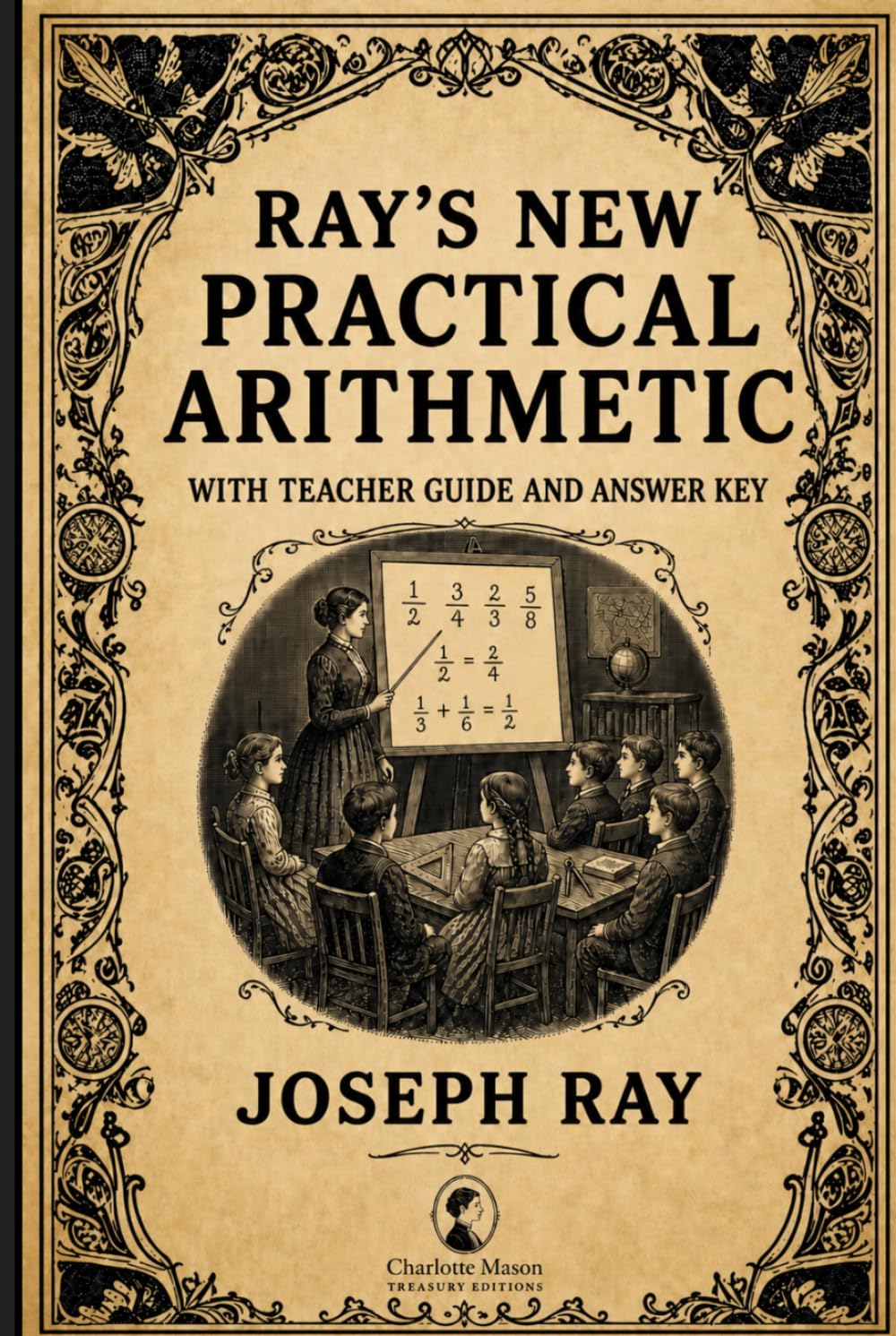 Ray’s Practical Arithmetic with Teacher Guide and Answer Key: Book 3 of the series - Mathematics for 5th and 6th Grade (Ray's Arithmetic)
