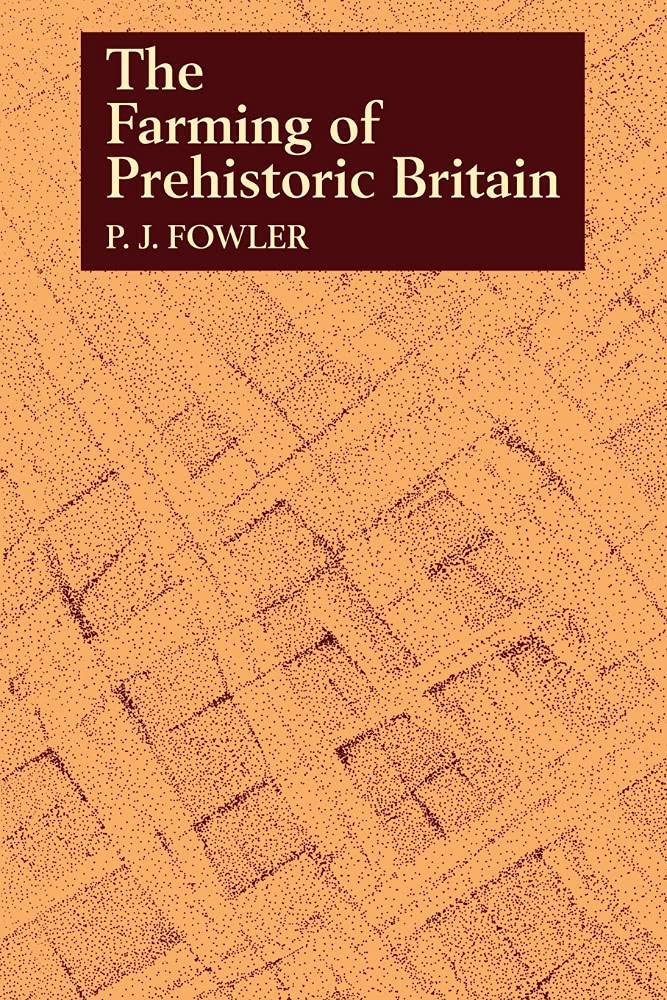 The Farming of Prehistoric Britain Fowler Paperback Cambridge University Press