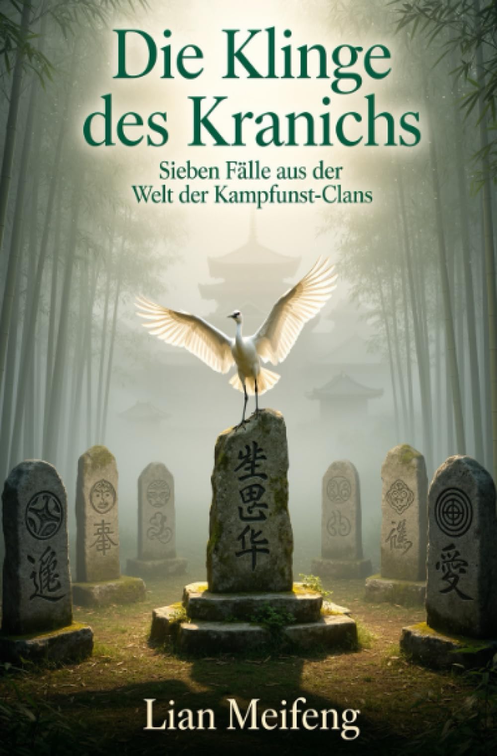 Die Klinge des Kranichs: Sieben Fälle aus der Welt der Kampfkunst-Clans