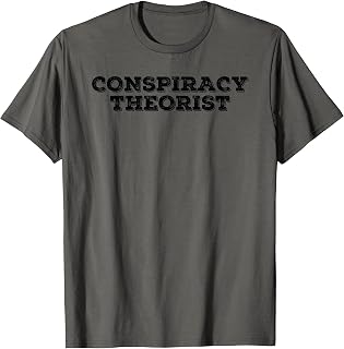 CONSPIRACY THEORIS Funny Government Theory Gift Idea T-Shirt
