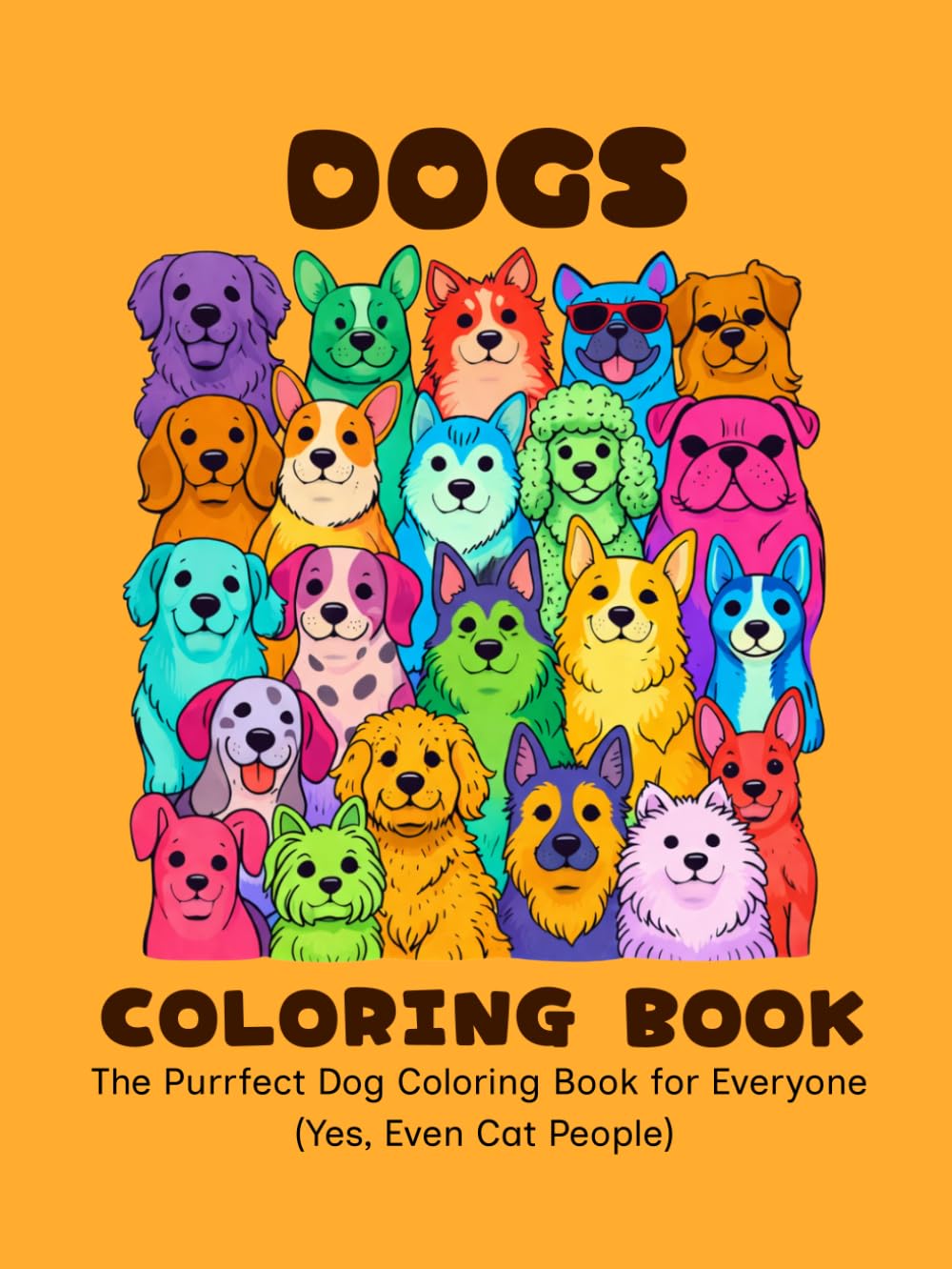 DOGS Coloring Book | The Purrfect Dog Coloring Book for Everyone (Yes, Even Cat People): Cute and Funny Relaxing Dog Designs for Stress Relief and Creative Fun