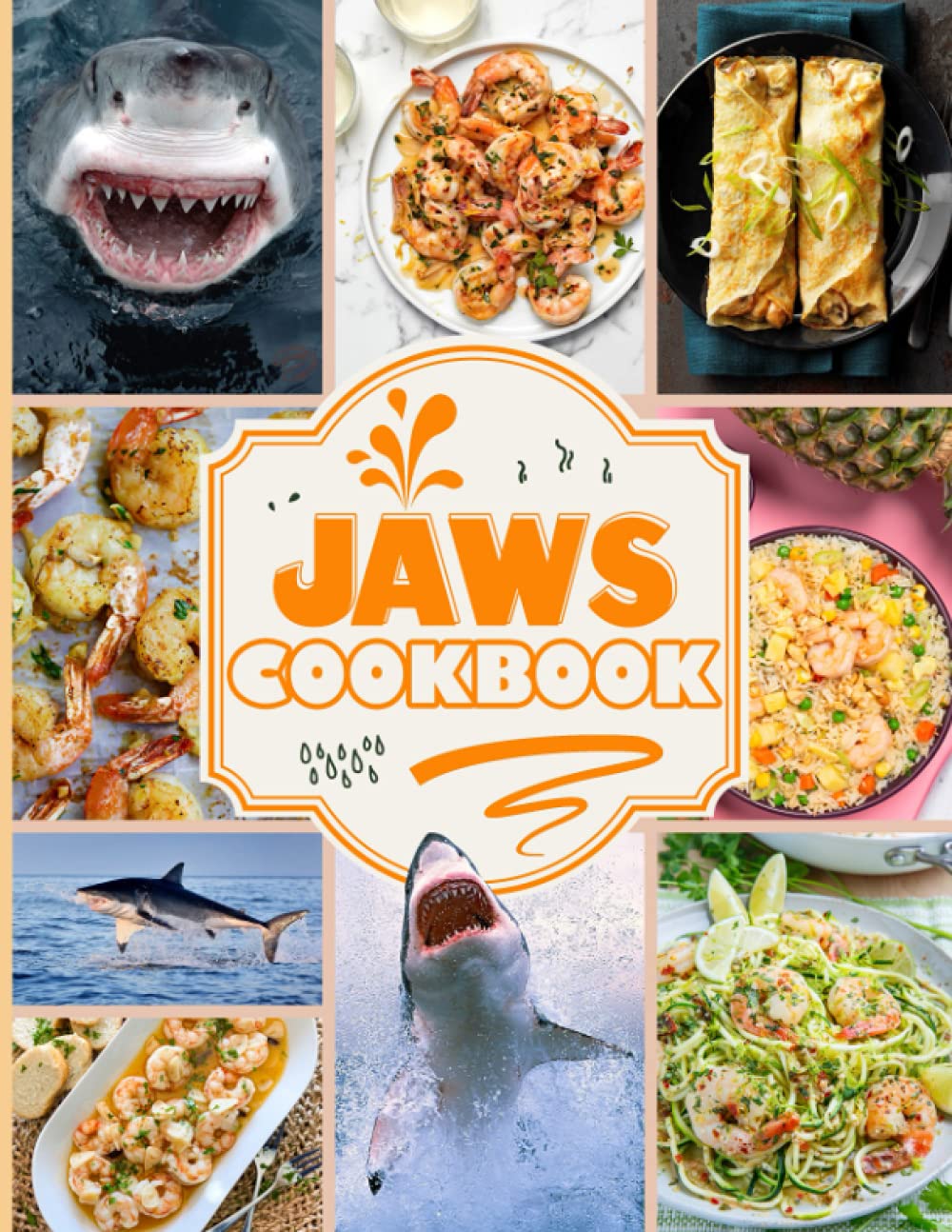 Jaws Cookbook: 20 EASY RECIPES TO GET STARTED Jaws No Time And A Lot To Do