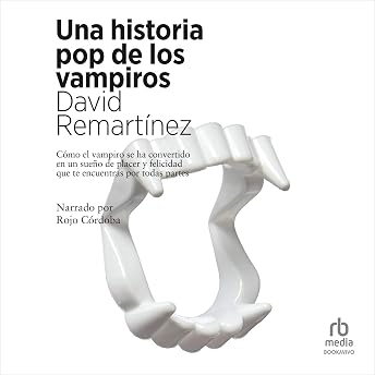 Una historia pop de los vampiros [A Pop History of Vampires] Audio Libro por David Remartinez episode artwork