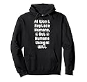 Artificial Intelligence Funny AI Quotes Won't Replace Humans Pullover Hoodie