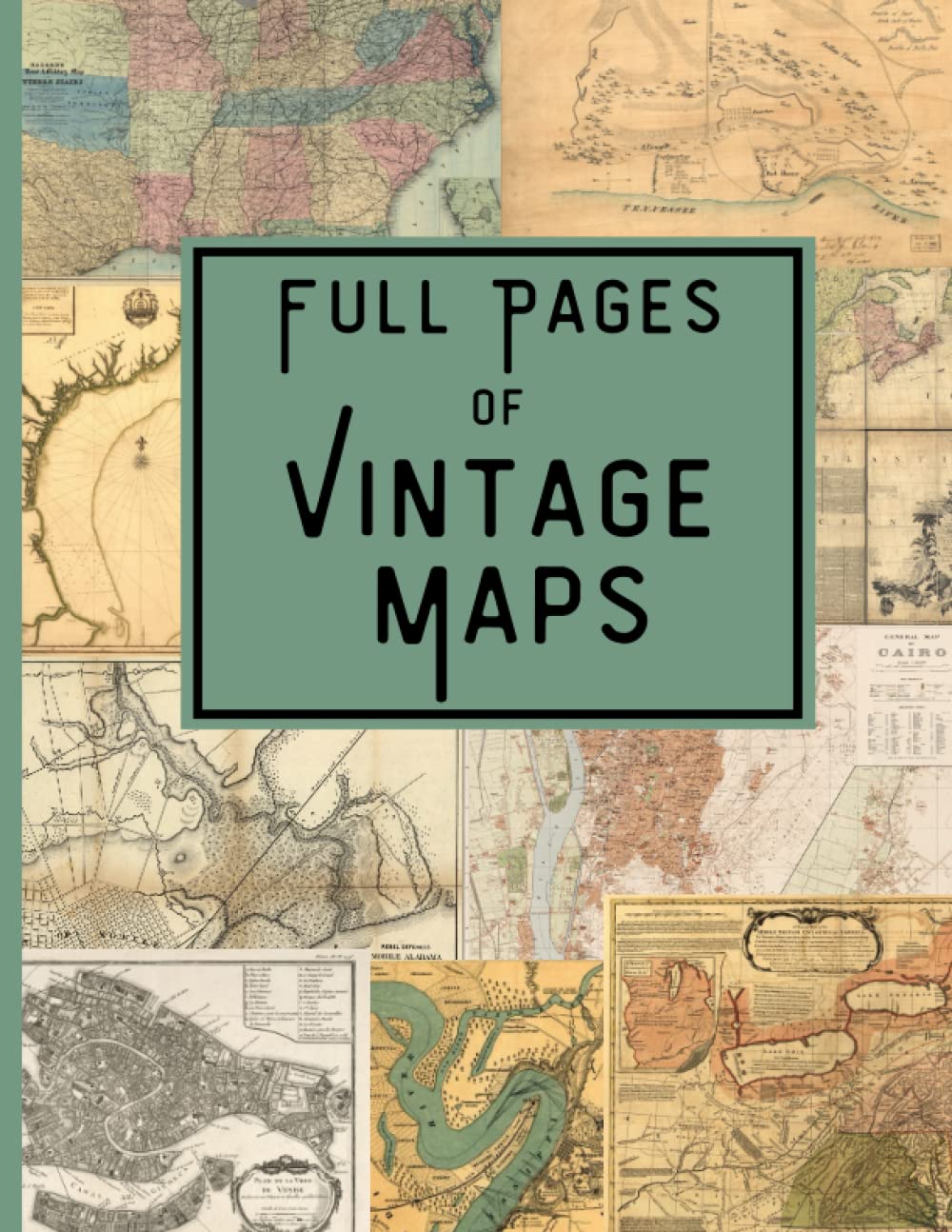 Full Pages of Vintage Maps: (Glossy) Vintage Maps for Junk Journaling, Scrapbooking, Collage, Mixed Media Art and Many Other Crafts