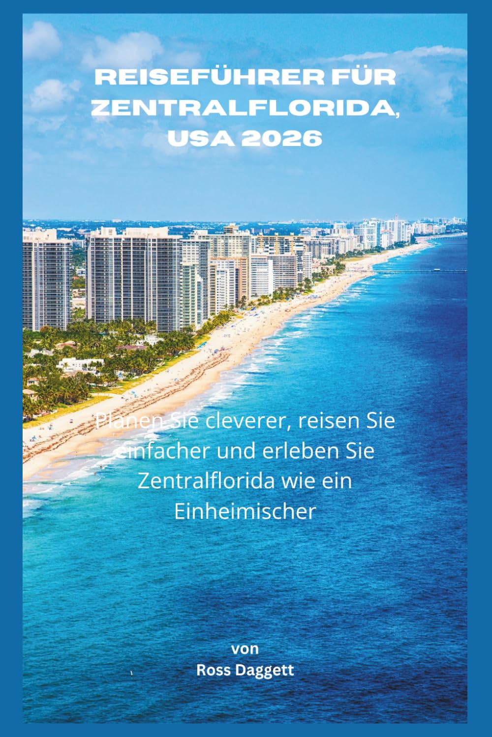 Reiseführer für Zentralflorida, USA 2026: Planen Sie cleverer, reisen Sie einfacher und erleben Sie Zentralflorida wie ein Einheimischer.