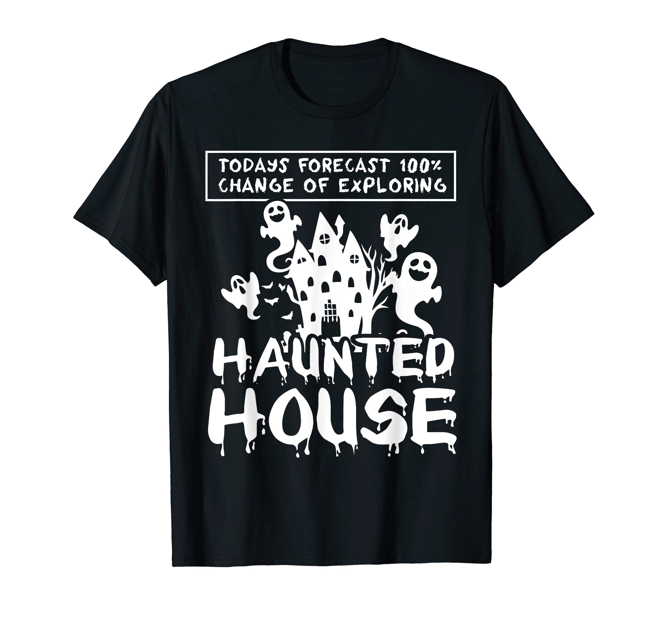 Paranormal Investigator - Ghost Investigator MerchTodays forecast 100% change of exploring HH - ghost hunter T-Shirt