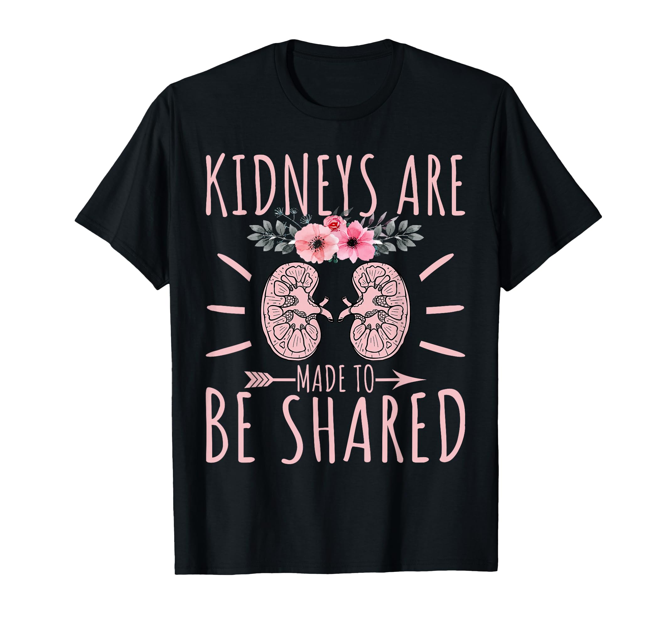 Kidney Donor Kidneys are Made to Be Shared Kidney Awareness T-Shirt