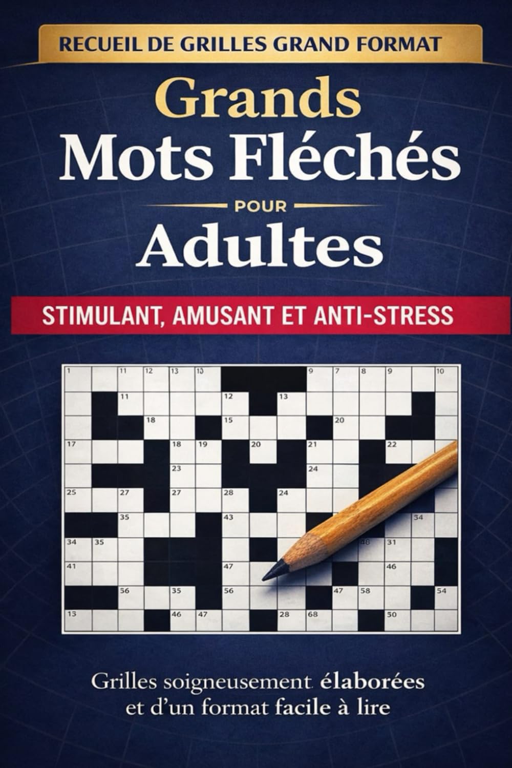 Grands Mots Fléchés – Adultes: Grand format • Plus de 50 grilles • Détente et réflexion
