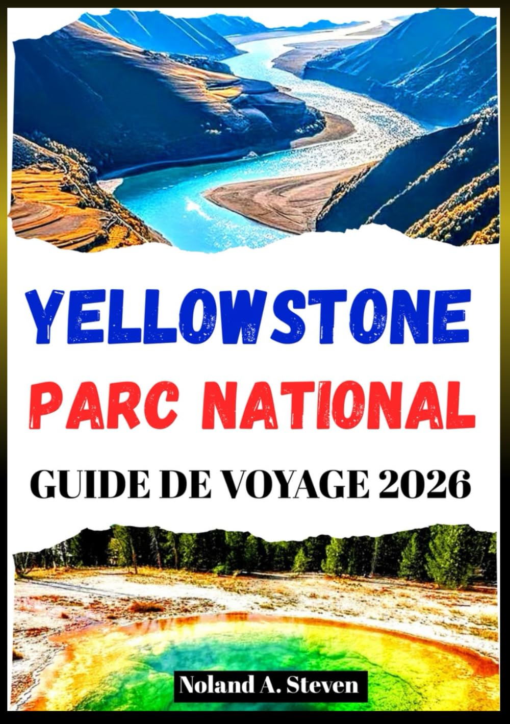 Yellowstone Parc national Guide de voyage 2026: itinéraires, cartes, sentiers de randonnée, explorez les bisons, les geysers, la faune, les cascades et plus encore