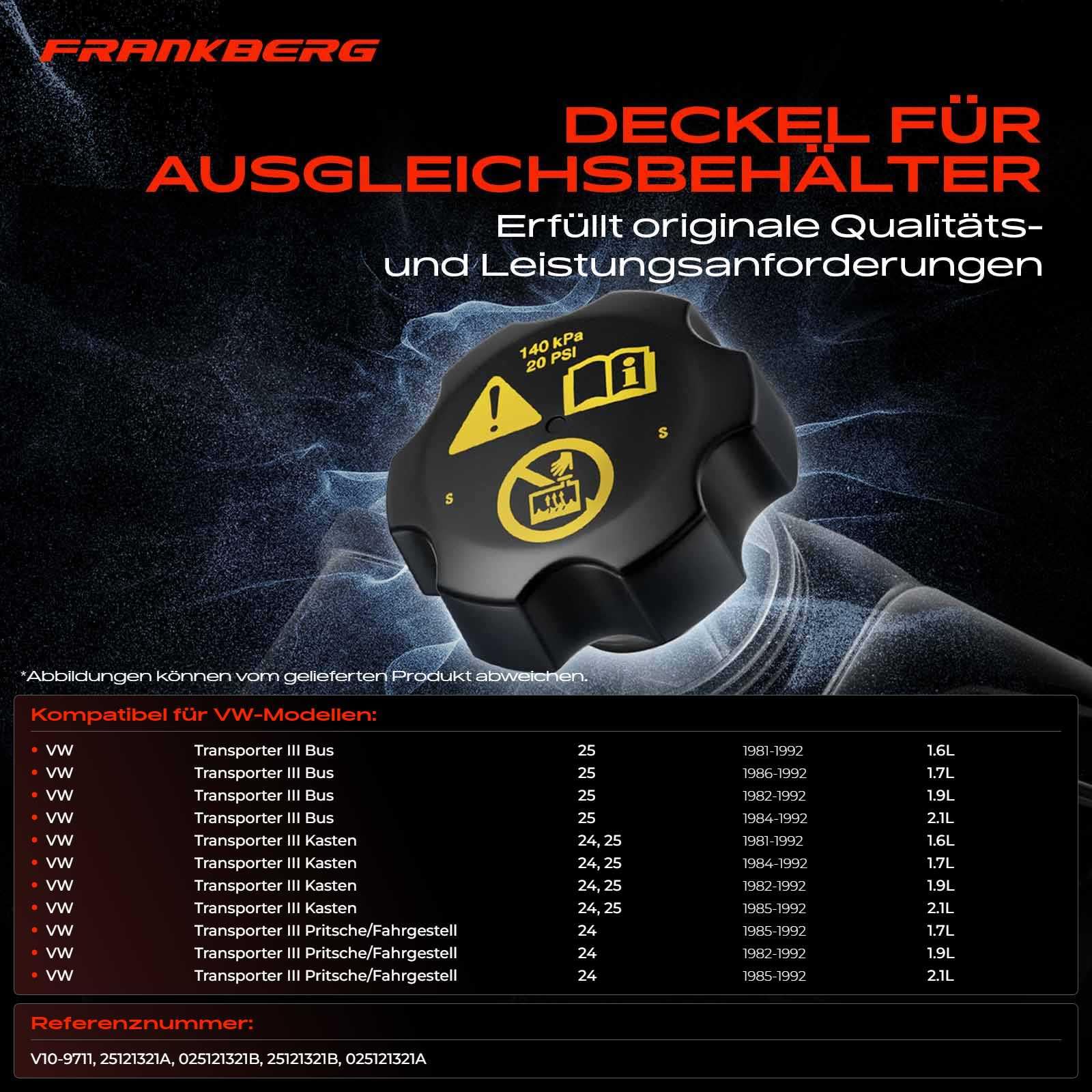 Frankberg Coperchio serbatoio liquido di raffreddamento Compatibile con Transporter III Bus 25 Transporter III Pianale/Telaio 24 Transporter III Furgone 24 25 Replace# 025121321B