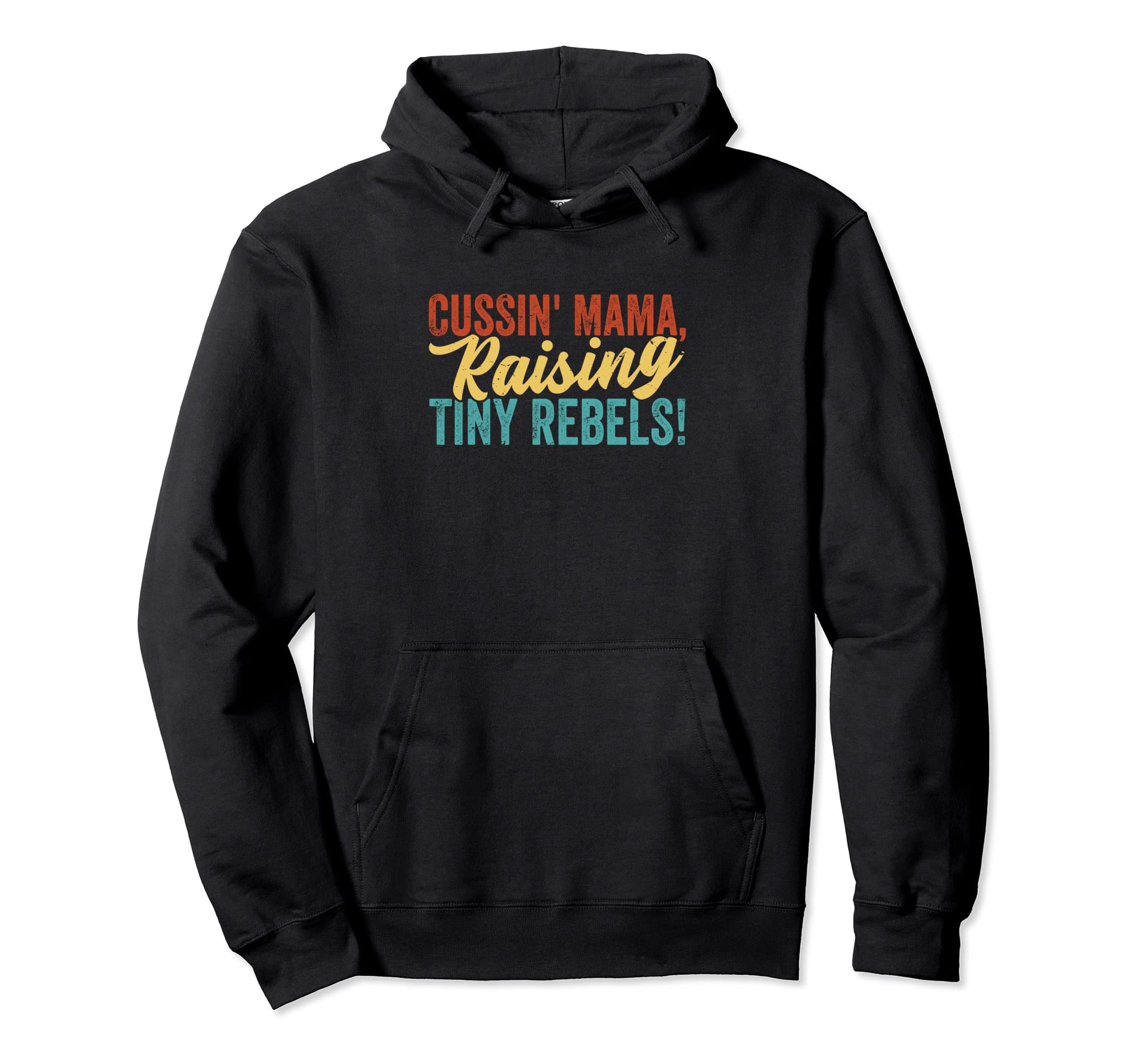 Cussin' Mama, Raising Tiny Rebels! Pullover Hoodie