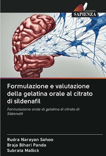 Formulazione e valutazione della gelatina orale al citrato di sildenafil: Formulazione orale di gelatina di citrato di Sildenafil (Italian Edition)
