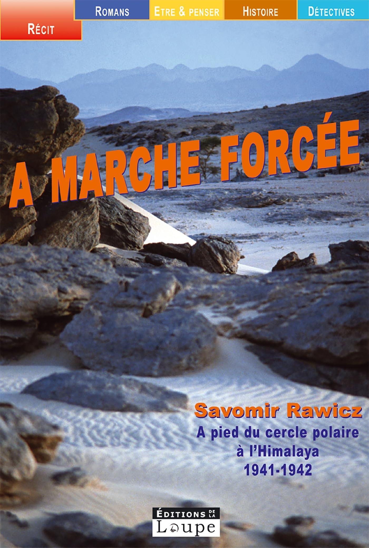 A marche forcée : A pied, du cercle polaire à l'Himalaya 1941-1942 (grands caractères)