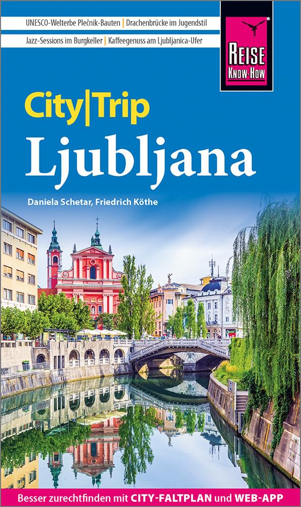 Reise Know-How CityTrip Ljubljana: Reiseführer Ljubljana mit Stadtplan und kostenloser Web-App