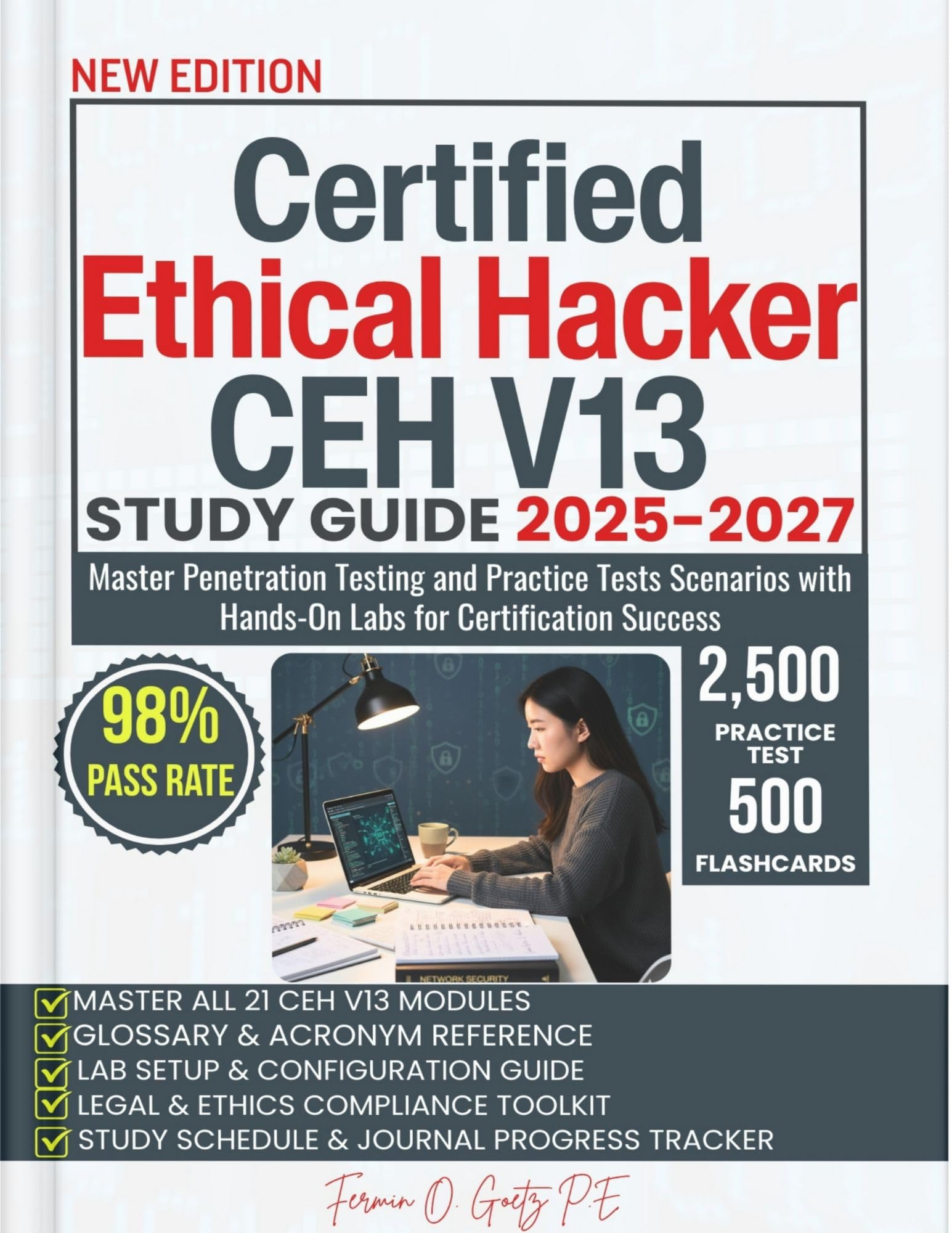 Certified Ethical Hacker CEH V13 STUDY GUIDE 2025-2027: Master Penetration Testing and Practice Tests Scenarios with Hands-On Labs for Certification Success