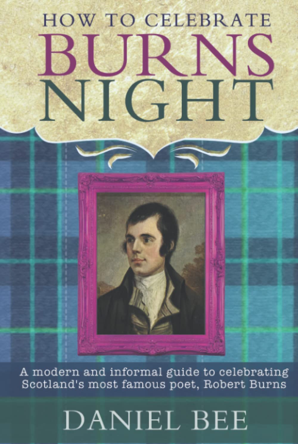 How to celebrate Burns Night: A modern and informal guide to celebrating Scotland's most famous poet, Robert Burns