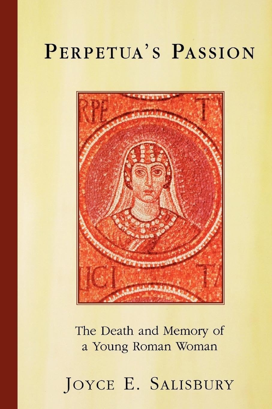 Perpetua's Passion: The Death and Memory of a Young Roman Woman Paperback – 7 October 1997