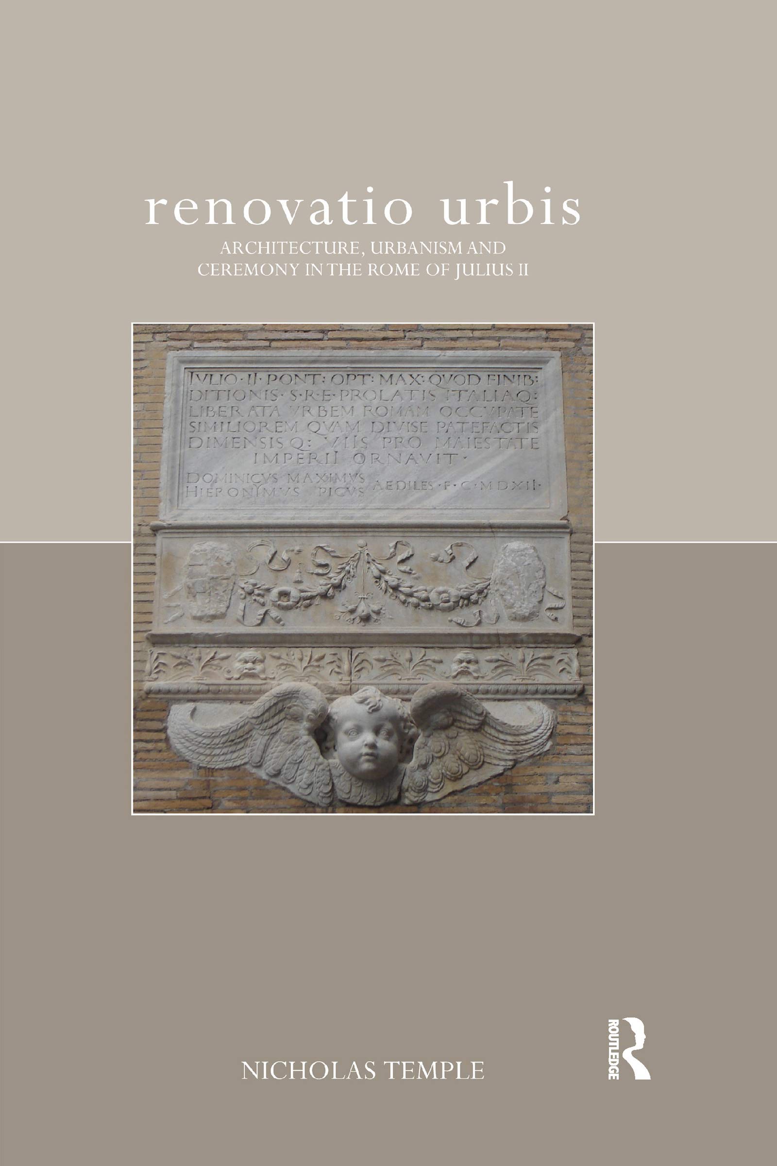 renovatio urbis: Architecture, Urbanism and Ceremony in the Rome of Julius II (The Classical Tradition in Architecture)