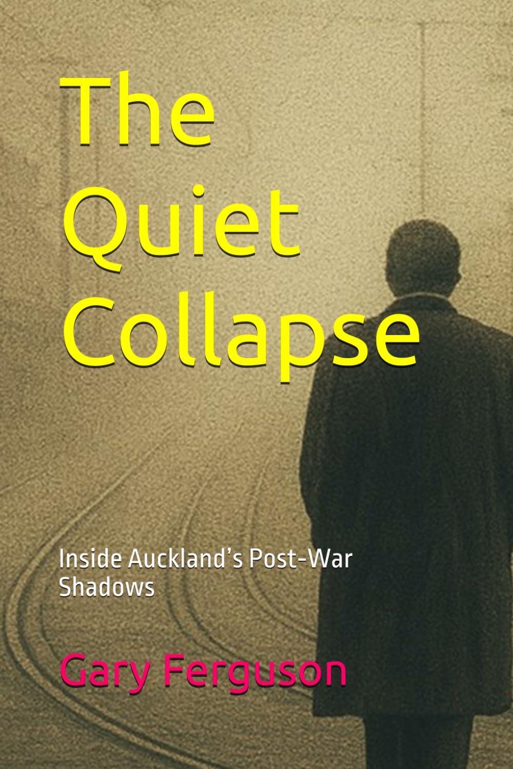 The Quiet Collapse: Inside Auckland’s Post‑War Shadows: 7 (The Quiet Spy series)