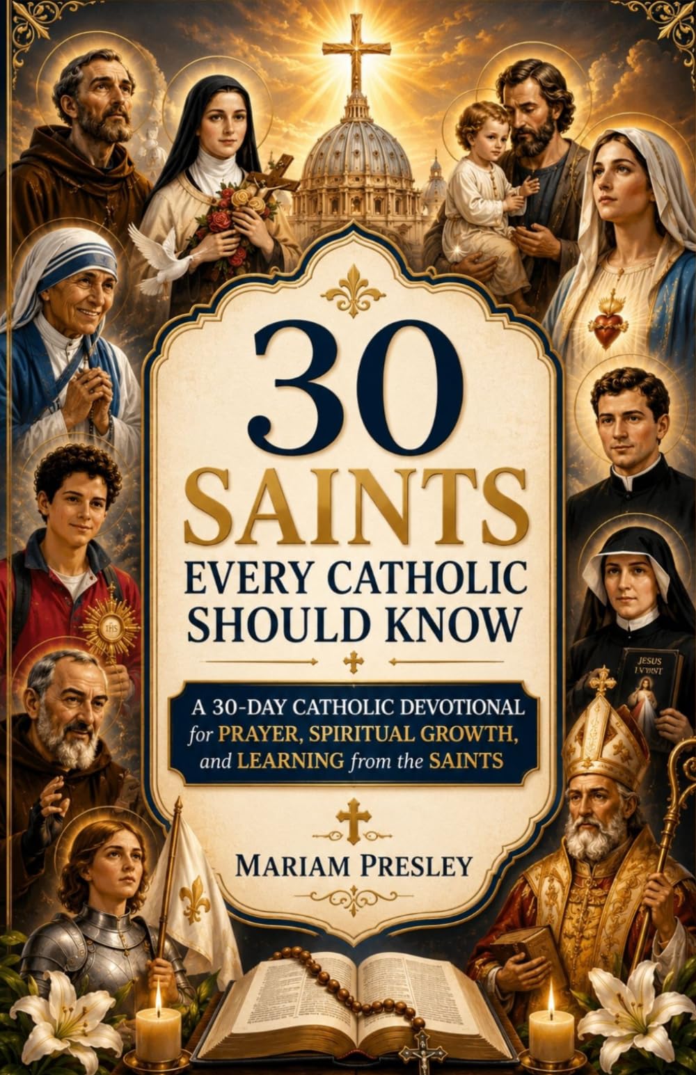 30 Saints Every Catholic Should Know: A 30-Day Catholic Devotional for Prayer, Spiritual Growth, and Learning from the Saints