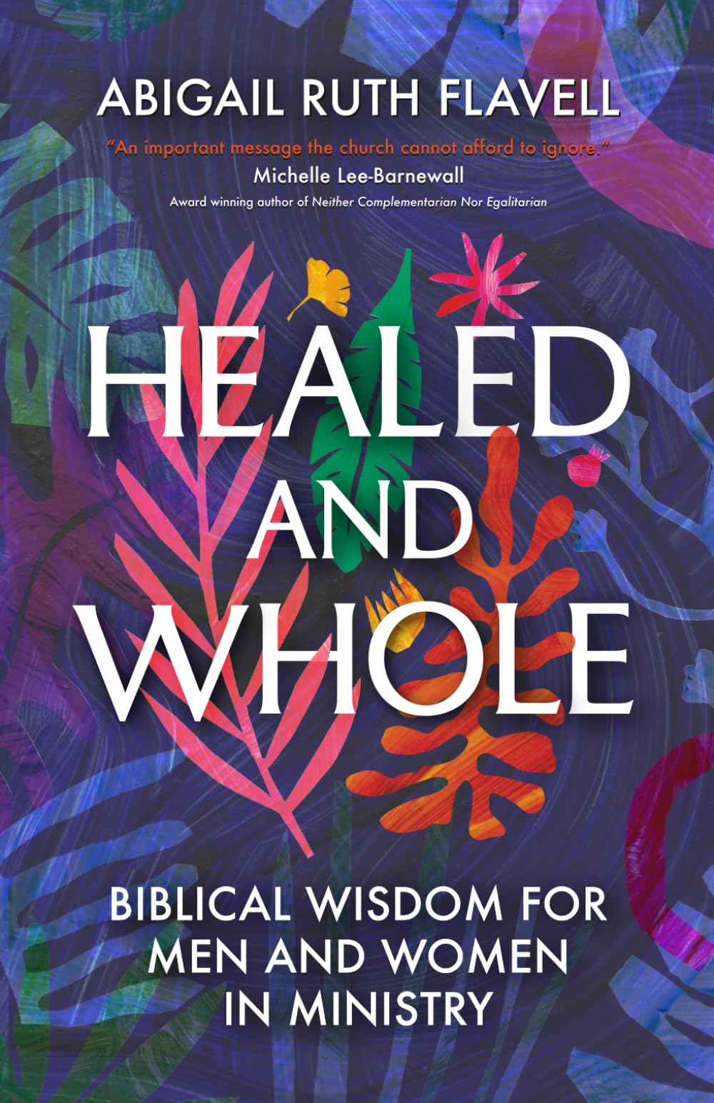 Healed and Whole: Biblical Wisdom for Men and Women in Ministry