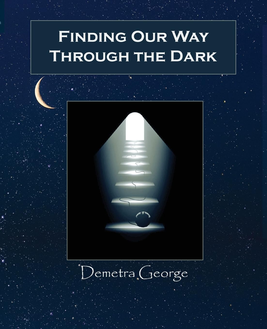 Finding Our Way Through the Dark: An Astrological Companion to Mysteries of the Dark Moon (2008)