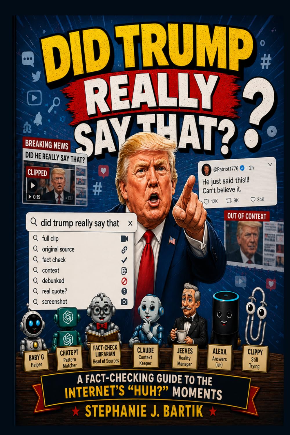 Did Trump Really Say That?: A Fact-Checking Guide to the Internet's "Huh?" Moments