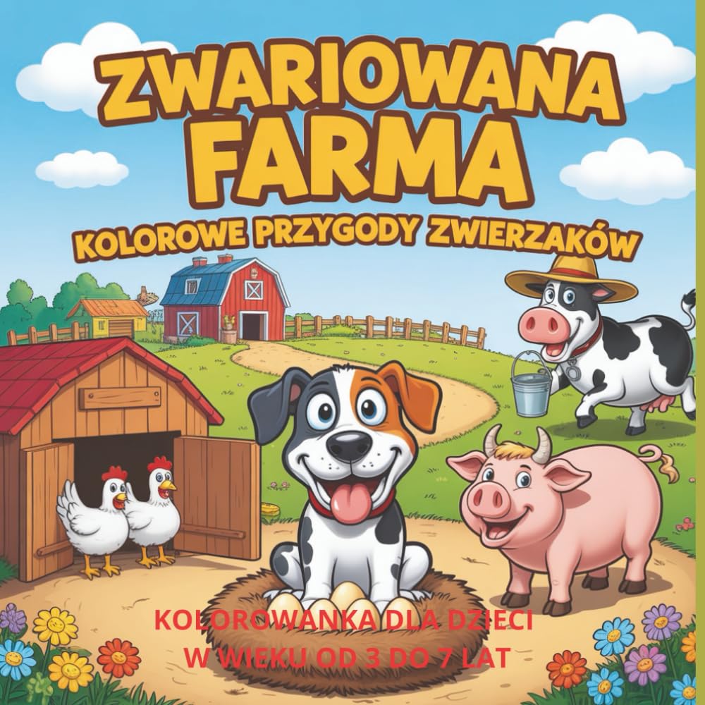 ZWARIOWANA FARMA KOLOROWE PRZYGODY ZWIERZAKÓW: Zabawna kolorowanka ze zwierzętami z farmy dla dzieci 3–7 lat – chłopców i dziewczynek, przedszkolaków ... jako kreatywna, bezekranowa zabawa i prezent
