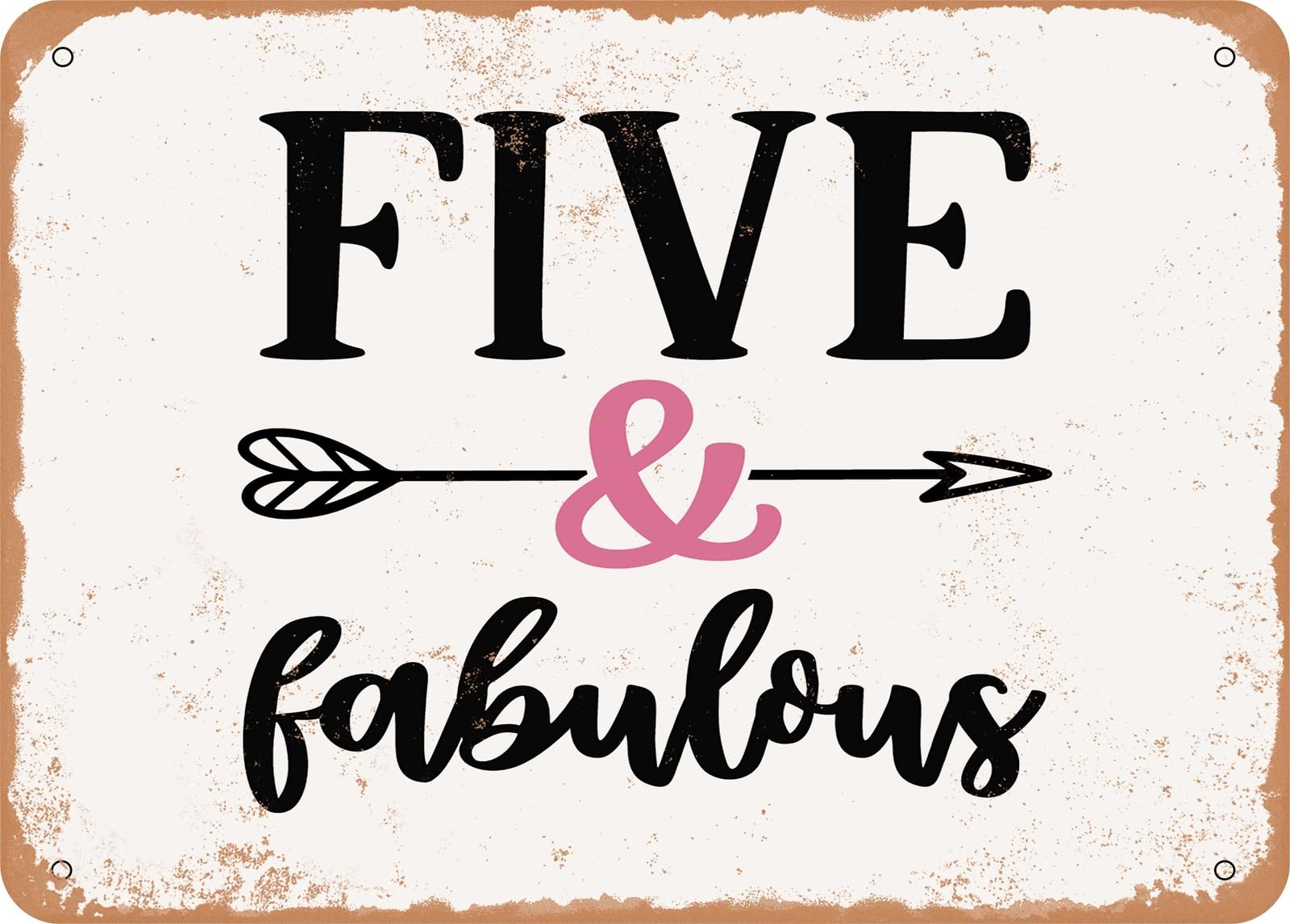 Metal Sign - Five and Fabulous - Vintage Look Sign home decor