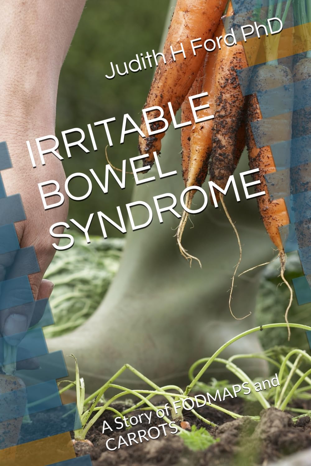IRRITABLE BOWEL SYNDROME: A Story of FODMAPS and CARROTS