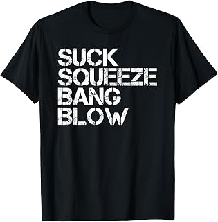 Suck Squeeze Bang Blow Funny Mechanic Car Piston Engine Gift T-Shirt