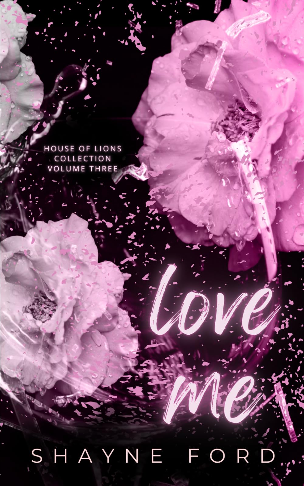 LOVE ME: House of Lions Collection Volume Three (HOUSE OF LIONS BOX SET)