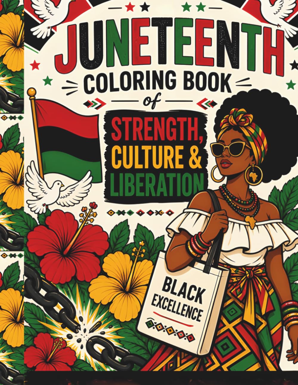 A Juneteenth Coloring Book of Strength, Culture & Liberation: Bold Afrocentric Coloring Pages Celebrating Black History, Freedom, Heritage, Unity, and Empowerment for Teens and Adults